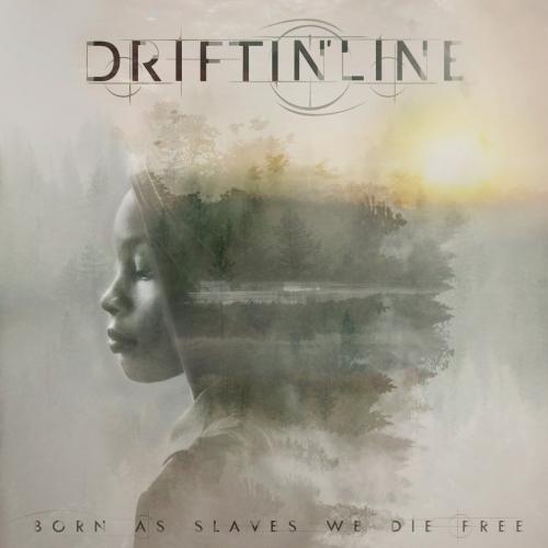 Driftin'line - Born as Slaves We die Free (2021)