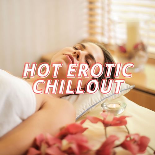 Hot Erotic Chillout (2021)