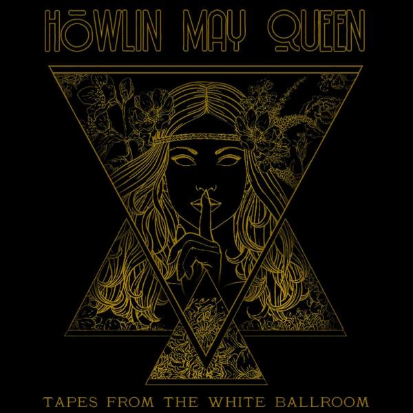 Howlin' May Queen - Tapes From The White Ballroom (2021)