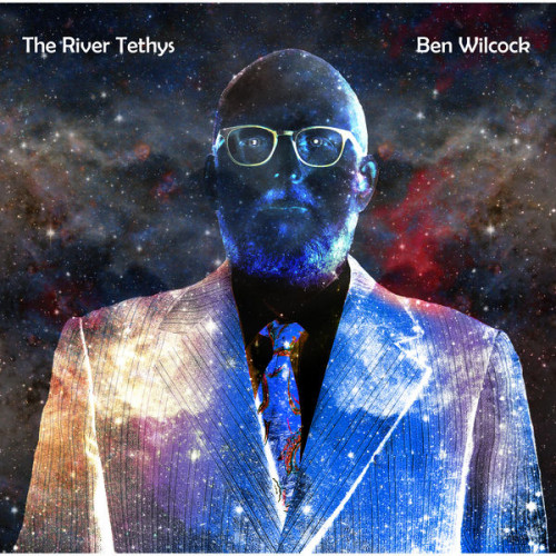 Ben Wilcock - The River Tethys (2021)