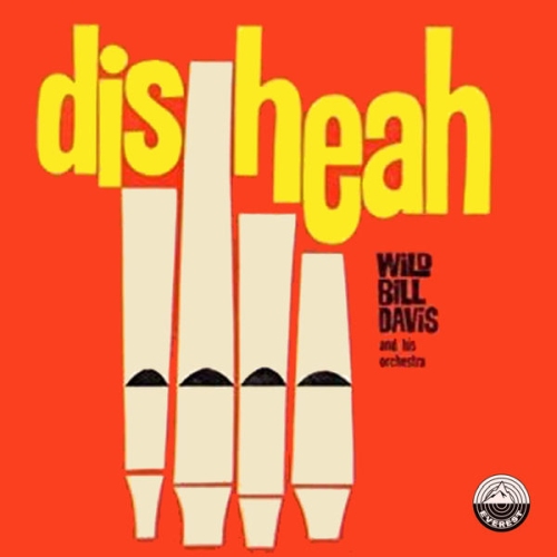Wild Bill Davis & His Orchestra - Dis Heah (This Here) (1958/2019)