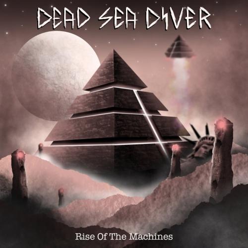 Dead Sea Diver - Rise Of The Machines (2021)