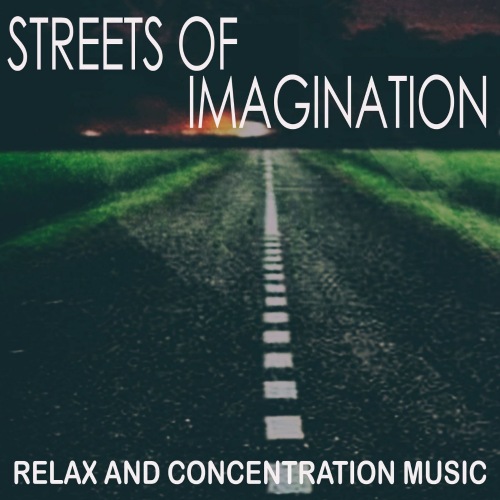 Streets of Imagination (Relax and Concentration Music) (2021)