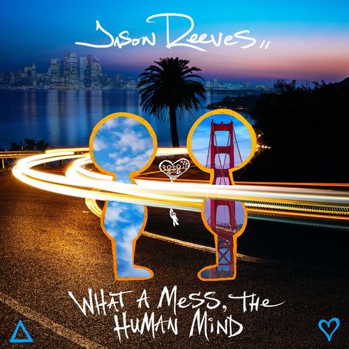 Jason Reeves - What A Mess, The Human Mind (2021)