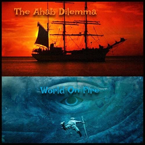 The Ahab Dilemma - World On Fire (2021)
