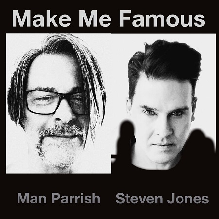 Man Parrish & Steven Jones - Make Me Famous (2021)