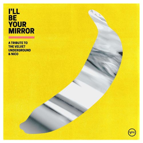 I’ll Be Your Mirror: A Tribute to The Velvet Underground & Nico (2021)