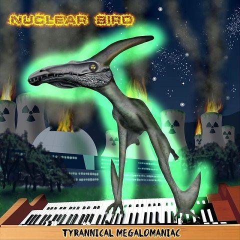 Nuclear Bird - Tyrannical Megalomaniac (2021) скачать торрент
