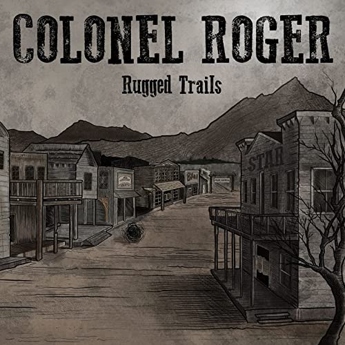 Colonel Roger - Rugged Trails (2021)
