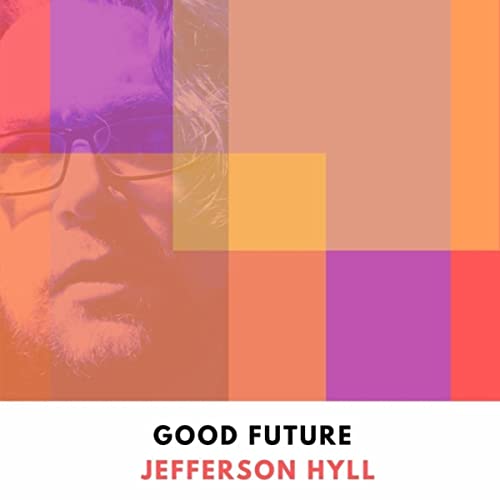 Jefferson Hyll - Good Future (2021) скачать торрент