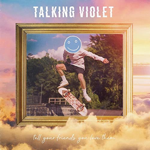 Talking Violet - Tell Your Friends You Love Them (2021)