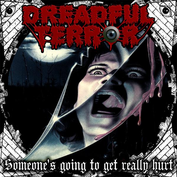 Dreadful Terror - Someone’S Going To Get Really Hurt (2021)