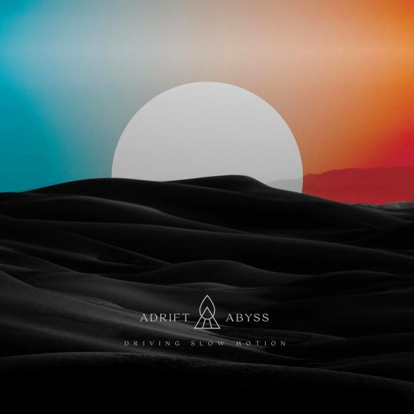 Driving Slow Motion - Adrift-Abyss (2021)