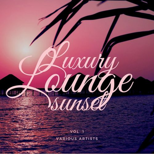 Luxury Lounge Sunset, Vol. 1-3 (2021)
