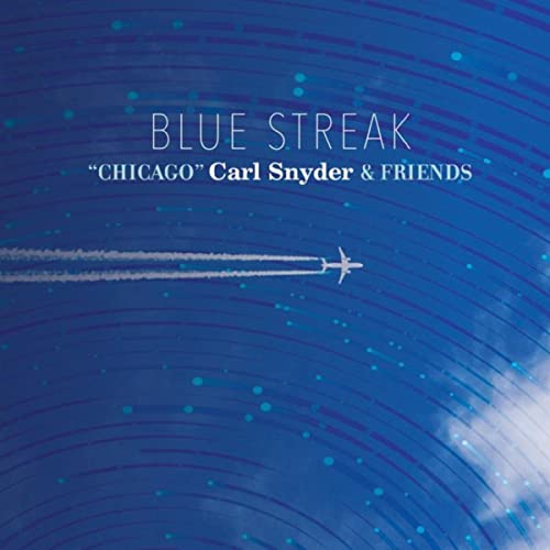 ''Chicago'' Carl Snyder & Friends - Blue Streak  (2021)
