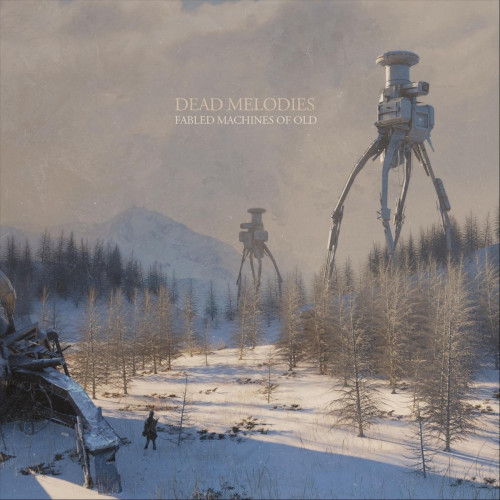 Dead Melodies - Fabled Machines of Old (2021)