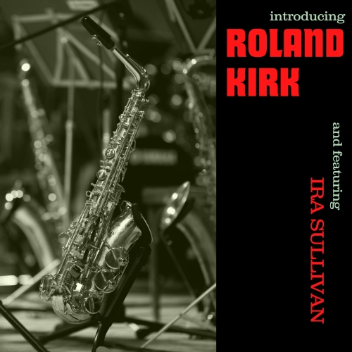 Roland Kirk - Introducing Roland Kirk (2021) скачать торрент