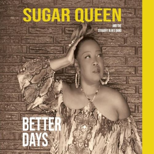 Sugar Queen and the Straight Blues Band - Better Days (2021)