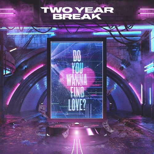 Two Year Break - Do You Wanna Find Love? (2021) скачать торрент
