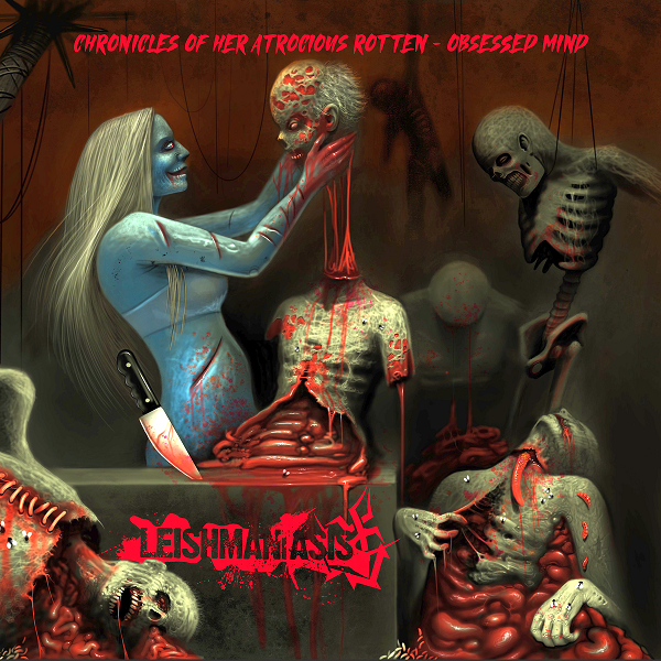 Leishmaniasis - Chronicles of Her Atrocious Rotten-Obsessed Mind (2021) скачать торрент