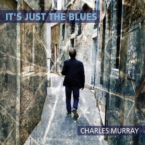 Charles Murray - It's Just the Blues (2021) скачать торрент