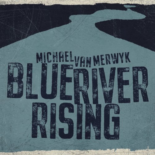 Michael Van Merwyk - Blue River Rising (2021) скачать торрент