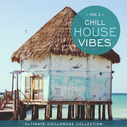 Chill House Vibes Vol 1-2: Ultimate Chill House Collection (2021) скачать торрент