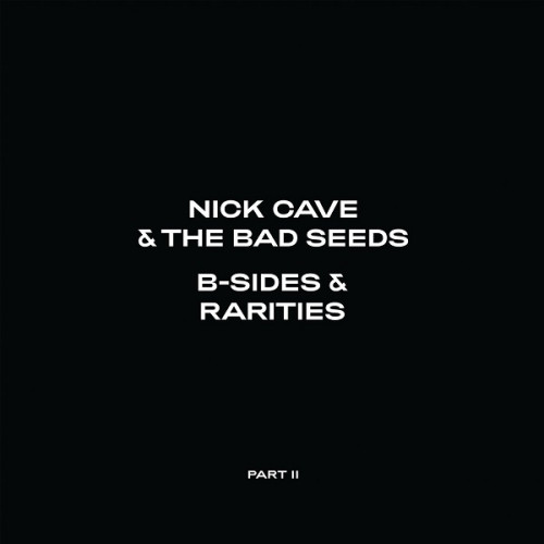 Nick Cave And The Bad Seeds - B-Sides And Rarities (Part II) (2021) скачать торрент