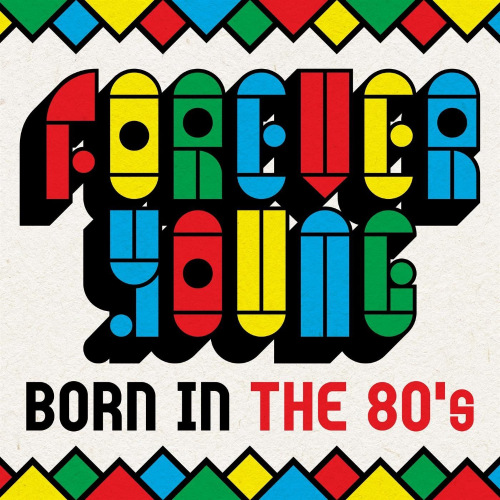 Forever Young - Born In the 80's (2021) скачать торрент