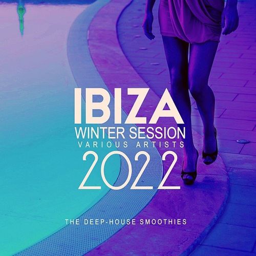 Ibiza Winter Session 2022 (The Deep-House Smoothies) (2021)