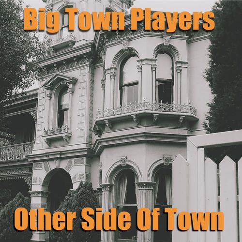 Big Town Players - Other Side of Town (2021) скачать торрент