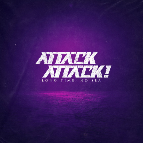 Attack Attack! - Long Time, No Sea (2021)