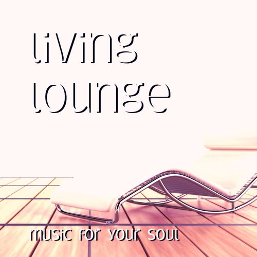 Living Lounge (Music For Your Soul) (2021)