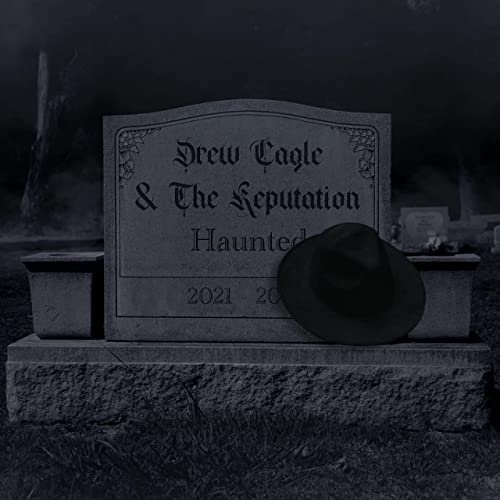 Drew Cagle & The Reputation - Haunted (2021)