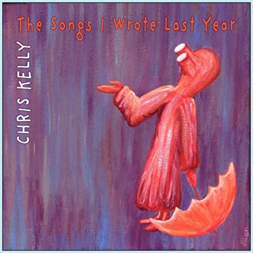 Chris Kelly - The Songs I Wrote Last Year (2021) скачать торрент