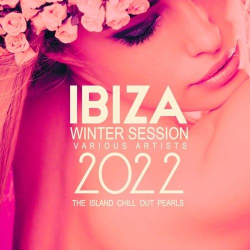 Ibiza Winter Session 2022 (The Island Chill out Pearls) (2021)
