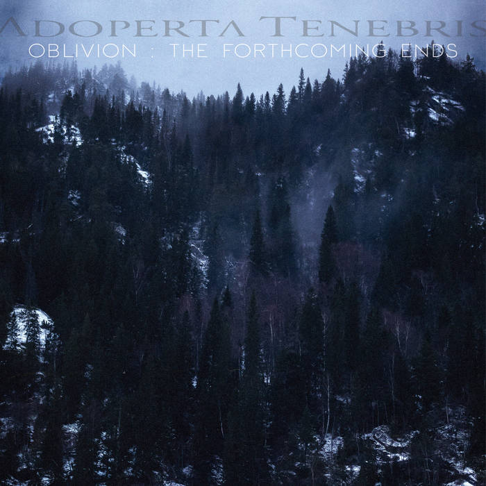 Adoperta Tenebris - Oblivion: the Forthcoming Ends (2021)