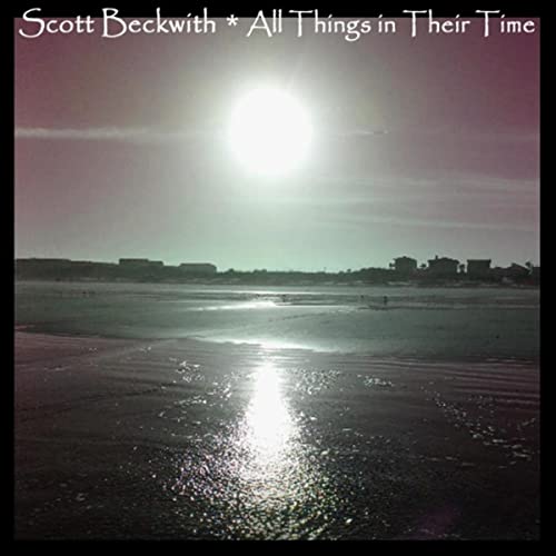 Scott Beckwith - All Things In Their Time (2021)