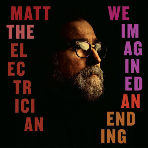 Matt The Electrician - We Imagined An Ending (2021) скачать торрент