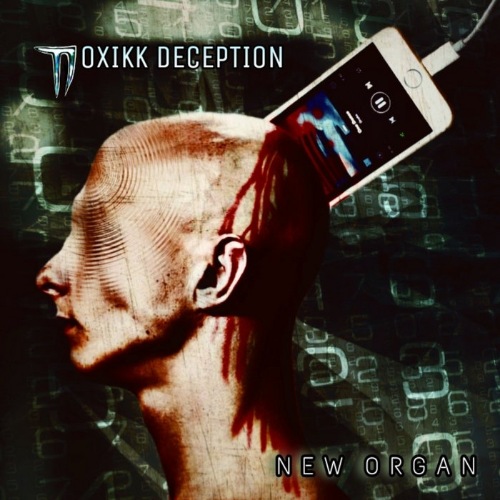 Toxikk Deception - New Organ (2021)