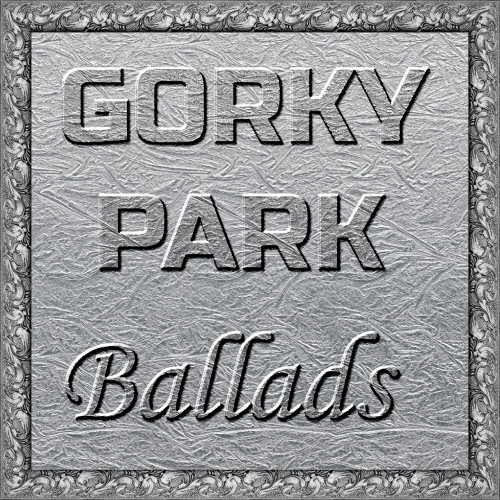 Gorky Park - Ballads (Remastering 2021)