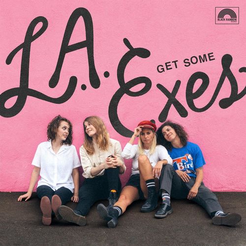 L.A. Exes - Get Some (2021)