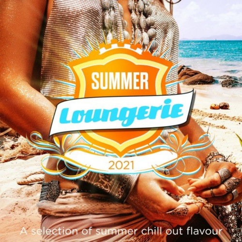 Summer Loungerie 2021 (A Selection of Summer Chill out Flavour) (2021)