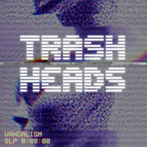 Trash Heads - Vandalism (2021)
