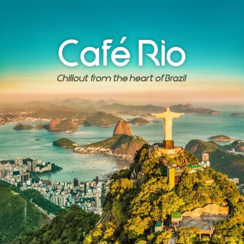 Café Rio [Chillout from the heart of Brazil] (2021)
