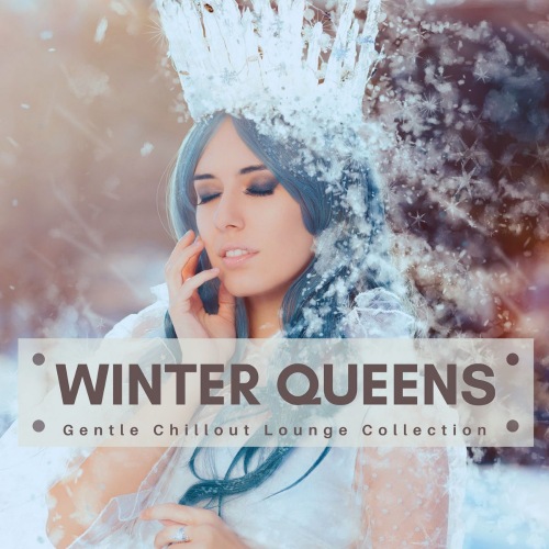 Winter Queens [Gentle Chillout Lounge Collection] (2021)