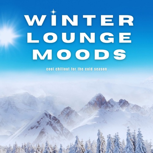 Winter Lounge Moods [Cool Chillout For The Cold Season] (2021)