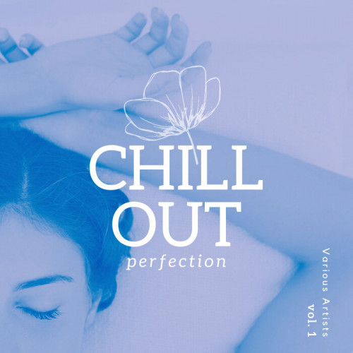 Chill Out Perfection, Vol. 1 (2021) скачать торрент