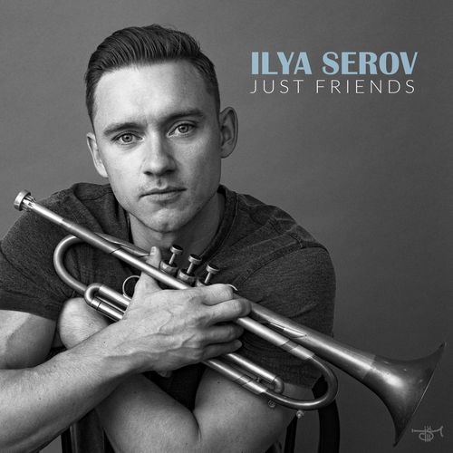 Ilya Serov - Just Friends (2021)
