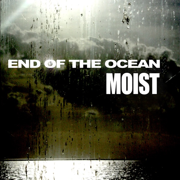 Moist - End Of The Ocean (2022)